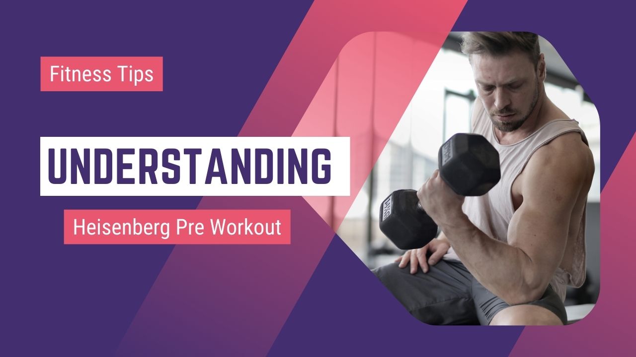 Understanding Heisenberg Pre Workout
