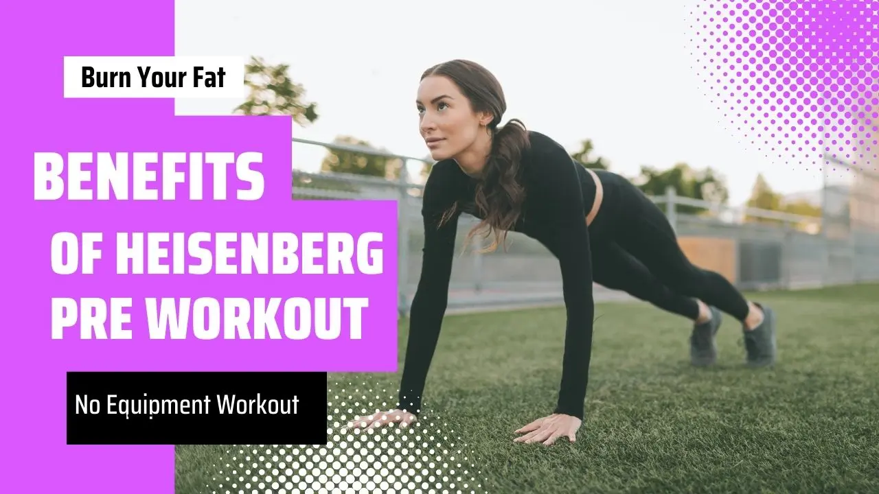 Benefits of Heisenberg Pre Workout