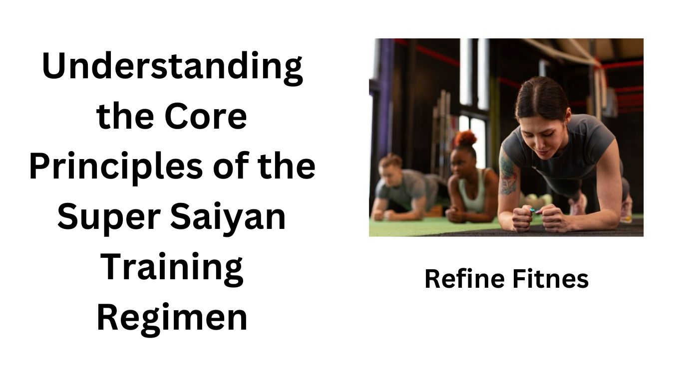 Understanding the Core Principles of the Super Saiyan Training Regimen