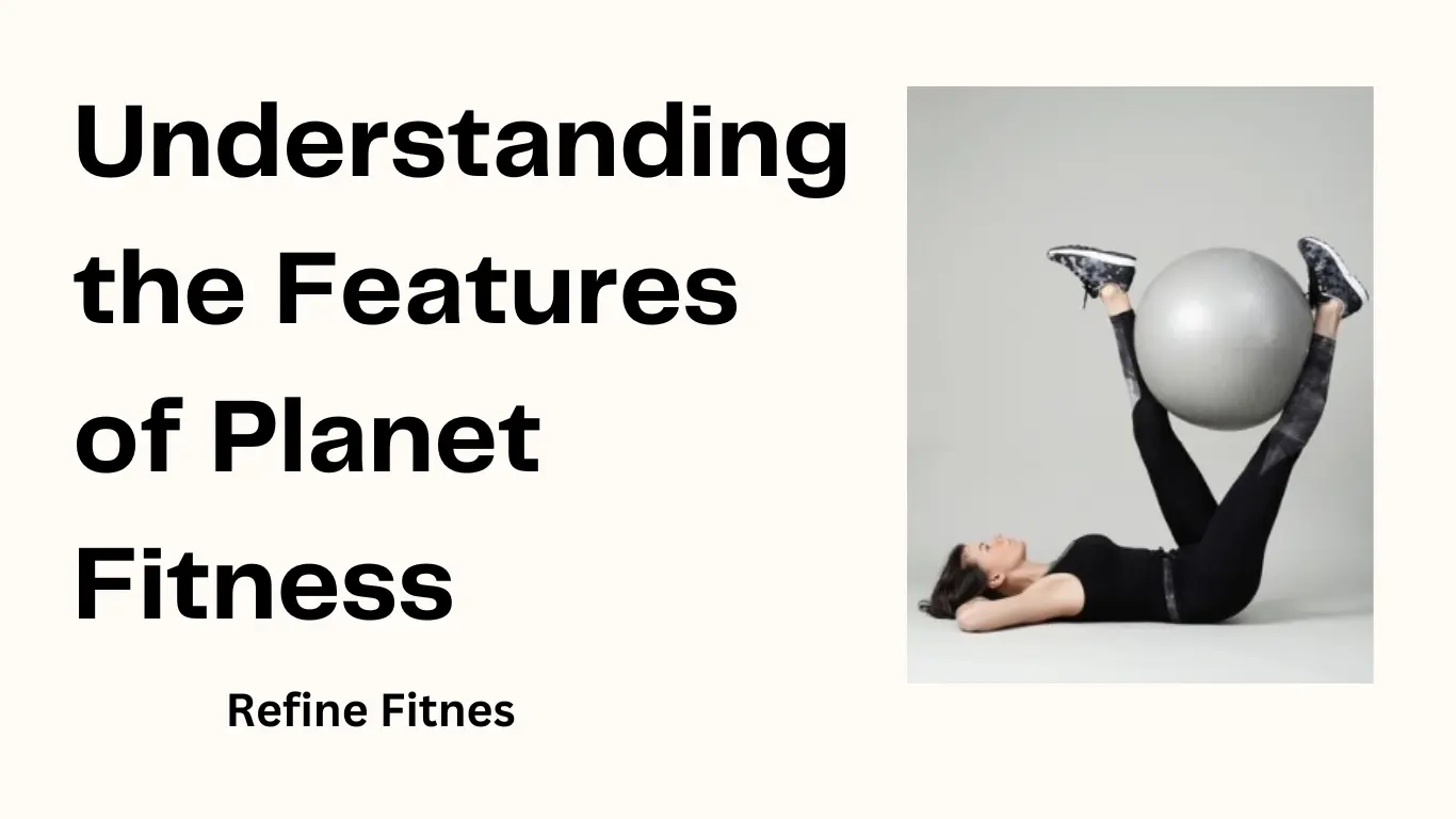 Understanding the Features of Planet Fitness