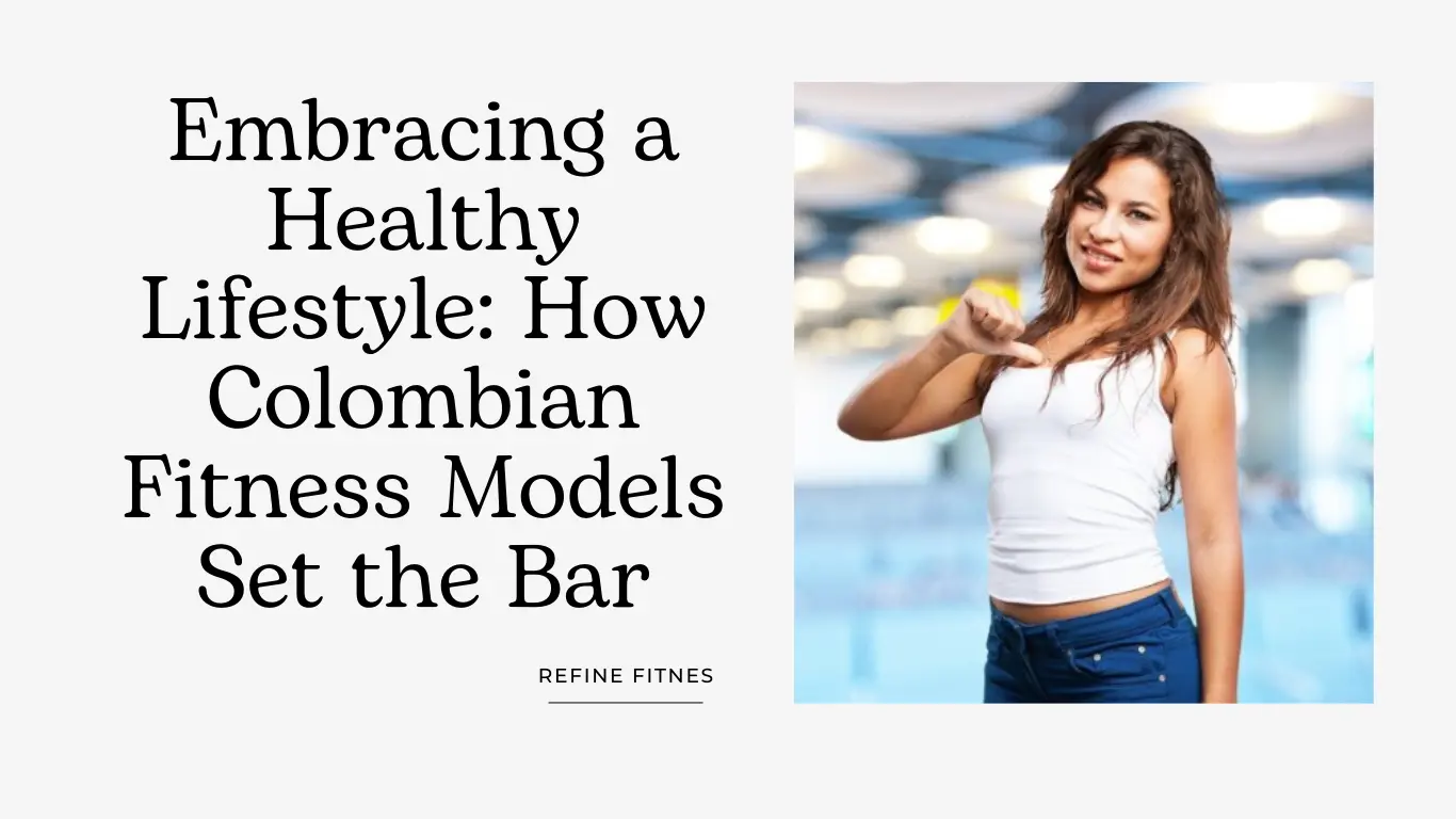How Colombian Fitness Models Set the Bar