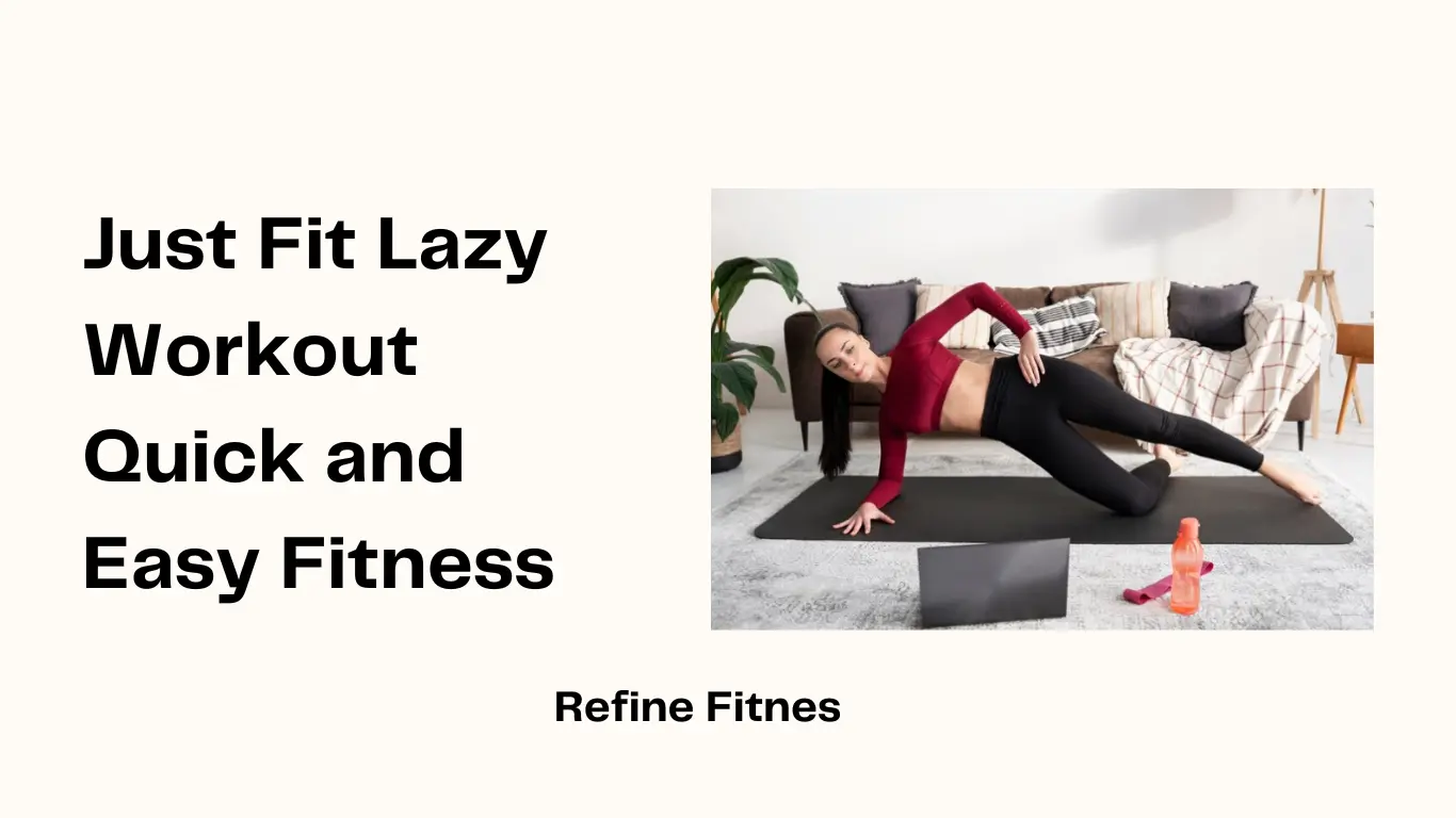 Just Fit Lazy Workout: Quick and Easy Fitness