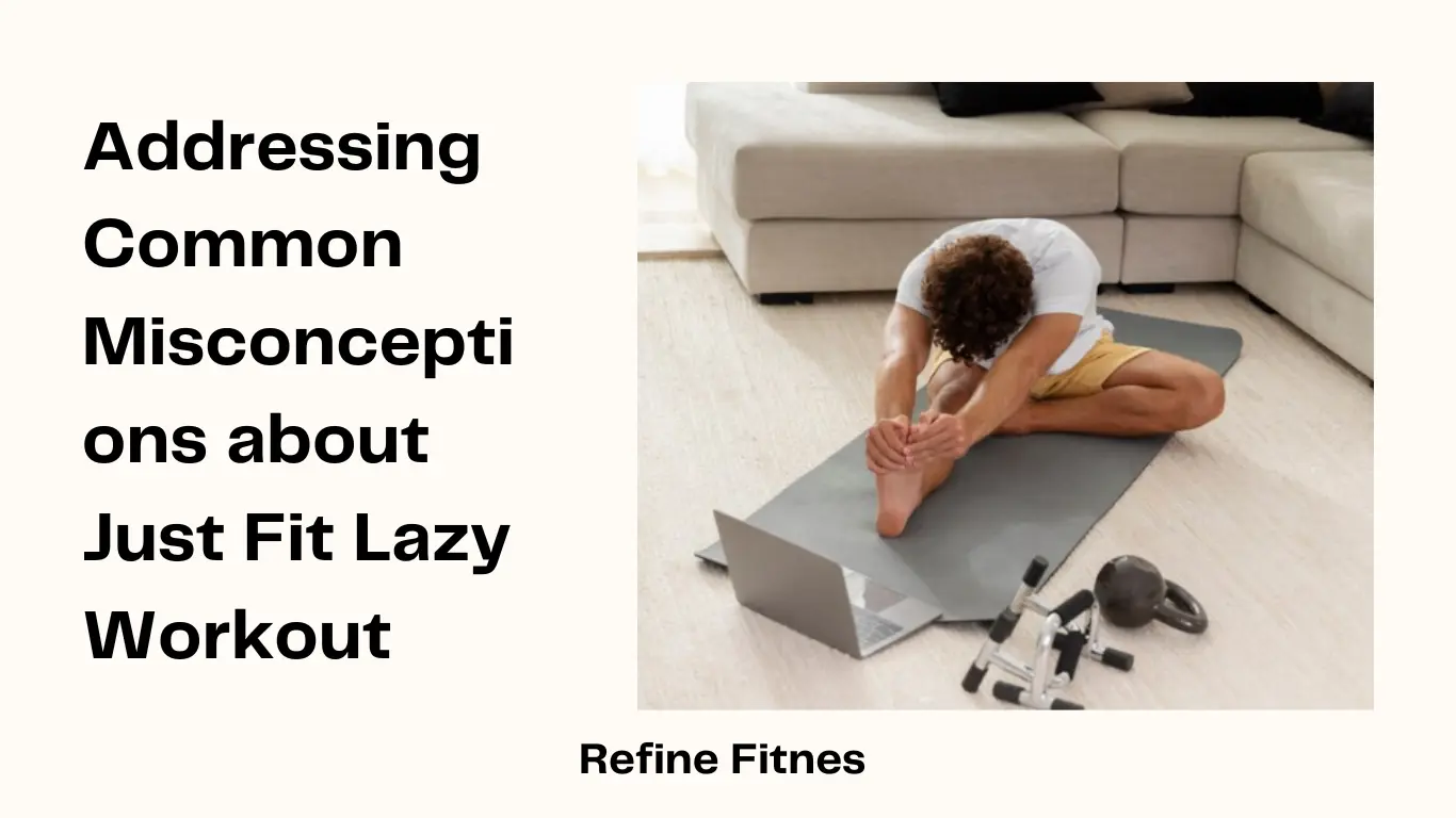 Misconceptions about Just Fit Lazy Workout