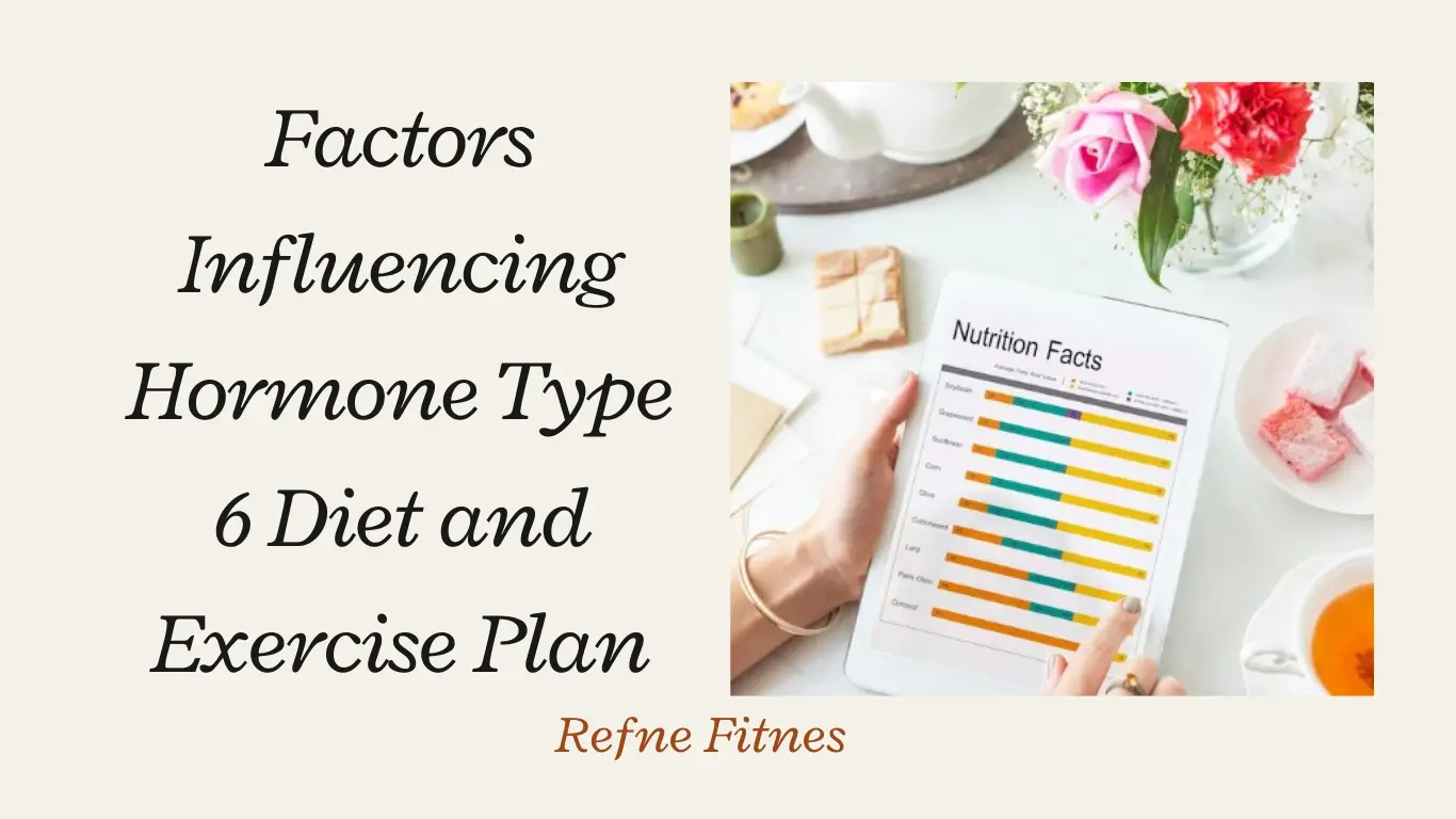 Factors Influencing Hormone Type 6 Diet and Exercise Plan
