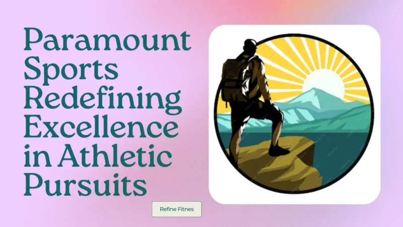 Paramount Sports: Redefining Excellence in Athletic Pursuits