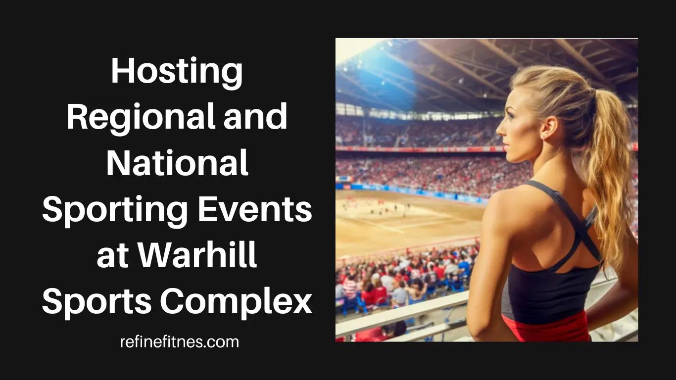 Hosting Regional and National Sporting Events at Warhill Sports Complex